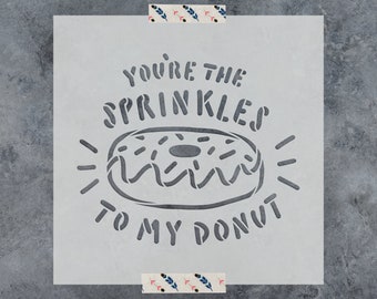 You Are The Sprinkles To My Donut Stencil for Wedding, Chocolate, Food, Kitchen, Love Stencils Sign