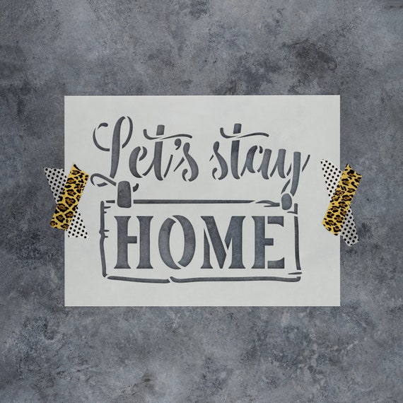 Let's Stay Home Reusable Mylar Typography Stencil for Modern Home Sign Art Crafts