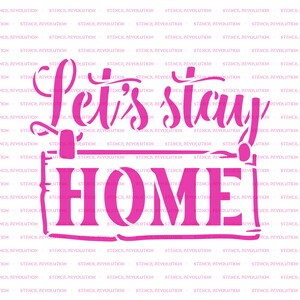 May include: Pink stencil design with the text "Let's stay home".