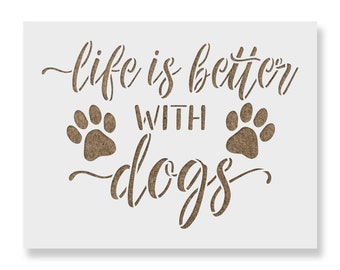 Life is Better with Dogs Stencil - Reusable Stencils for Painting - Create DIY Life is Better with Dogs Home Decor