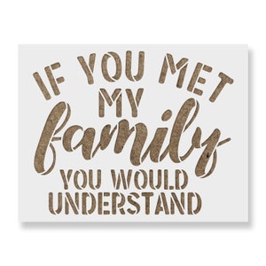 If You Met My Family Stencil - Reusable Stencils for Painting - Create DIY If You Met My Family Home Decor