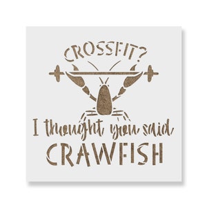 Crossfit I Thought You Said Crawfish Stencil - Reusable Stencils for Painting - Create DIY Crossfit I Thought You Said Crawfish Home Decor