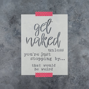 Get Naked Unless Stopping By Bathroom Stencil - Bathroom Stencil, Shower Stencil, Toilet Stencil, Privacy Stencil