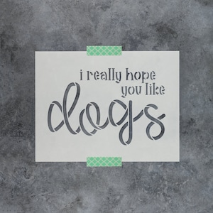 I Really Hope You Like Dogs Doormat Stencil - Dogs Stencil, Pets Stencil, Door Mats Stencil, Welcome Mats Stencil, Doormats Stencil