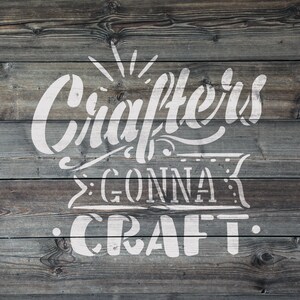Crafters Gonna Craft Stencil - Reusable DIY Craft Stencils of a ...
