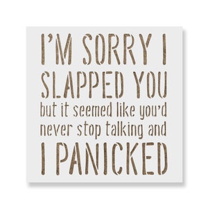 Sorry I Slapped You Stencil - Reusable Stencils for Painting - Create DIY Sorry I Slapped You Home Decor