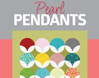 Pearl Pendants Quilt Digital Pattern By Heather Black - Quiltachusetts and Christa Watson - Christa Quilts
