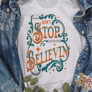 Don&#39;t Stop Believin PNG, Vintage Don&#39;t Stop Believin PNG, Digital Download File Only, Design for Shirt or Mug
