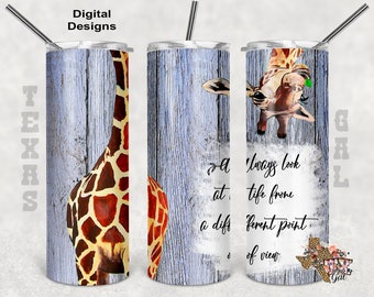 20 oz Skinny Tumbler Giraffe Always look At Life From A Different Pont of View Sublimation Design PNG Instant DIGITAL ONLY