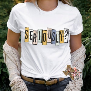 Seriously T-shirt PNG Sublimation Digital Download
