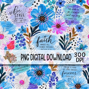 May include: A digital graphic design featuring blue and purple painted flowers, black polka dots, and religious text including Be Still and Know That I Am God, Faith Makes All Things Possible, and scripture references on a white textured background.