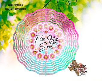 Wind Spinner Free Your Soul Flowers Sublimation Digital Download PNG