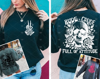 Rude Crude And Full Of Attitude PNG, Skull PNG, Funny Saying Png, Front And Back PNG, Digital Download For T-shirt Mug Totes