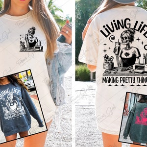 Crafting PNG, Living Live Making Pretty Things PNG, Skeleton PNG, Fronte e retro Png, Download digitale per t-shirt Mug Totes