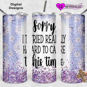 Tut mir leid, ich habe dieses Mal wirklich hart versucht, mich darum zu kümmern, sarkastische Tumbler Wrap, lustiges Sprichwort PNG, 20 Oz Tumbler Wrap, nahtloses Muster