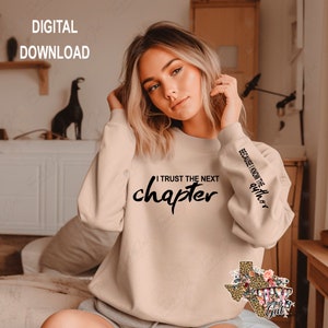 May include: A light pink sweatshirt with the text "I trust the next chapter because I know the author" printed on it. The text is in black and the sweatshirt has a relaxed fit.