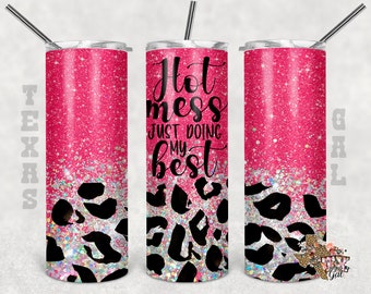Hot Mess Just Doing My Best, Hot Mess PNG, Pink Glitter PNG, Leopard PNG, 20 Oz Tumbler Design Sublimation