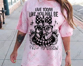 Vive hoy como si fueras frito mañana PNG, Verano de moda PNG, Pollo PNG, Dicho divertido Png, Descarga digital para camisetas Taza Totes
