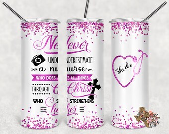 20 oz Skinny Tumbler, Never Underestimate A Nurse Christ Who Strengthens Her, Christian Tumbler, Sublimation Design PNG Instant DIGITAL ONLY