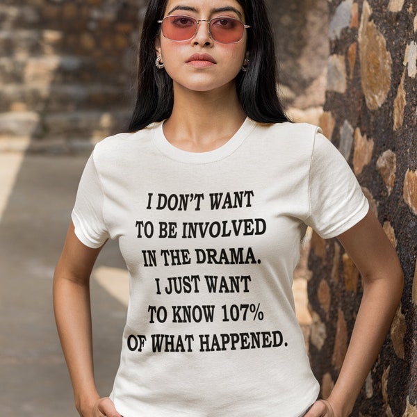I Don't Want To Be Involved I Just Want To Know 107% Of What Happened T-shirt PNG Sublimation Digital Download