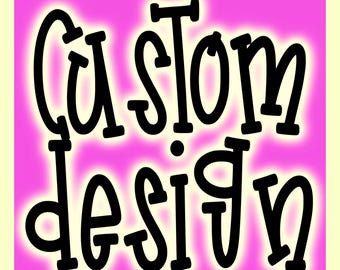 Custom Design PNG, Custom PNG, Custom Design, Personalized Png, Digital Download, Sublimation Png, T-shirt Png