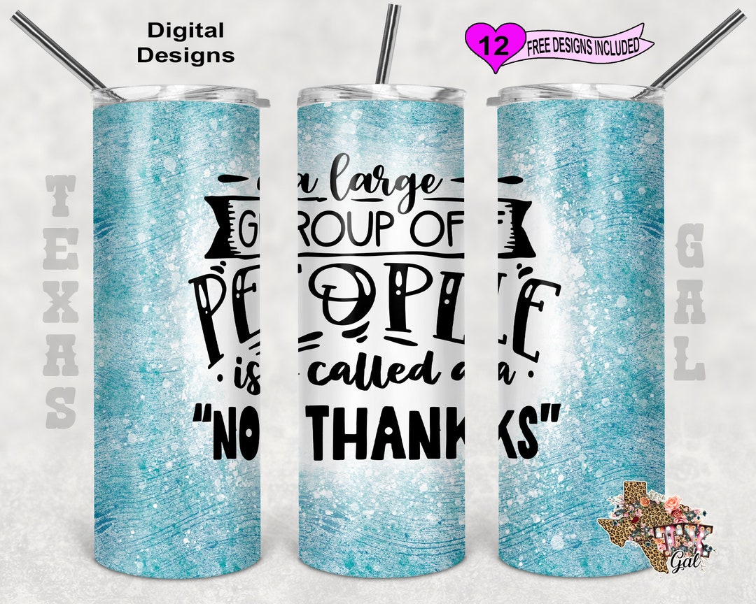 Introvert Tumbler, A Large Group of People is Called No Thanks