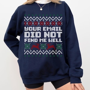 Your Email Did Not Find Me Well Ugly Christmas Unisex Sweatshirt, Xmas Ugly Sweater, Office Christmas Party, Gildan 18000, Corporate Party