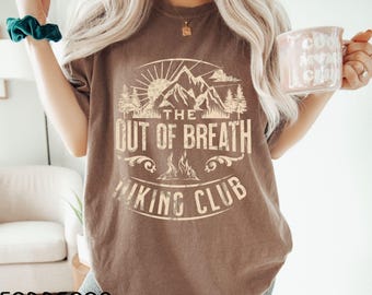 Comfort Colors® Out Of Breath Hiking Club Shirt, Funny Hiking T-Shirt,Mountain Camper Shirt,Hiking Club,Climber Shirt,Camper Unhinged Shirts