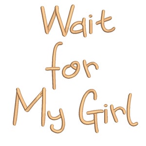 wait for my girl Embroidery Font 3 Size  Font Machine Embroidery Font Instant Download 9 Formats Embroidery Pattern PES and BX