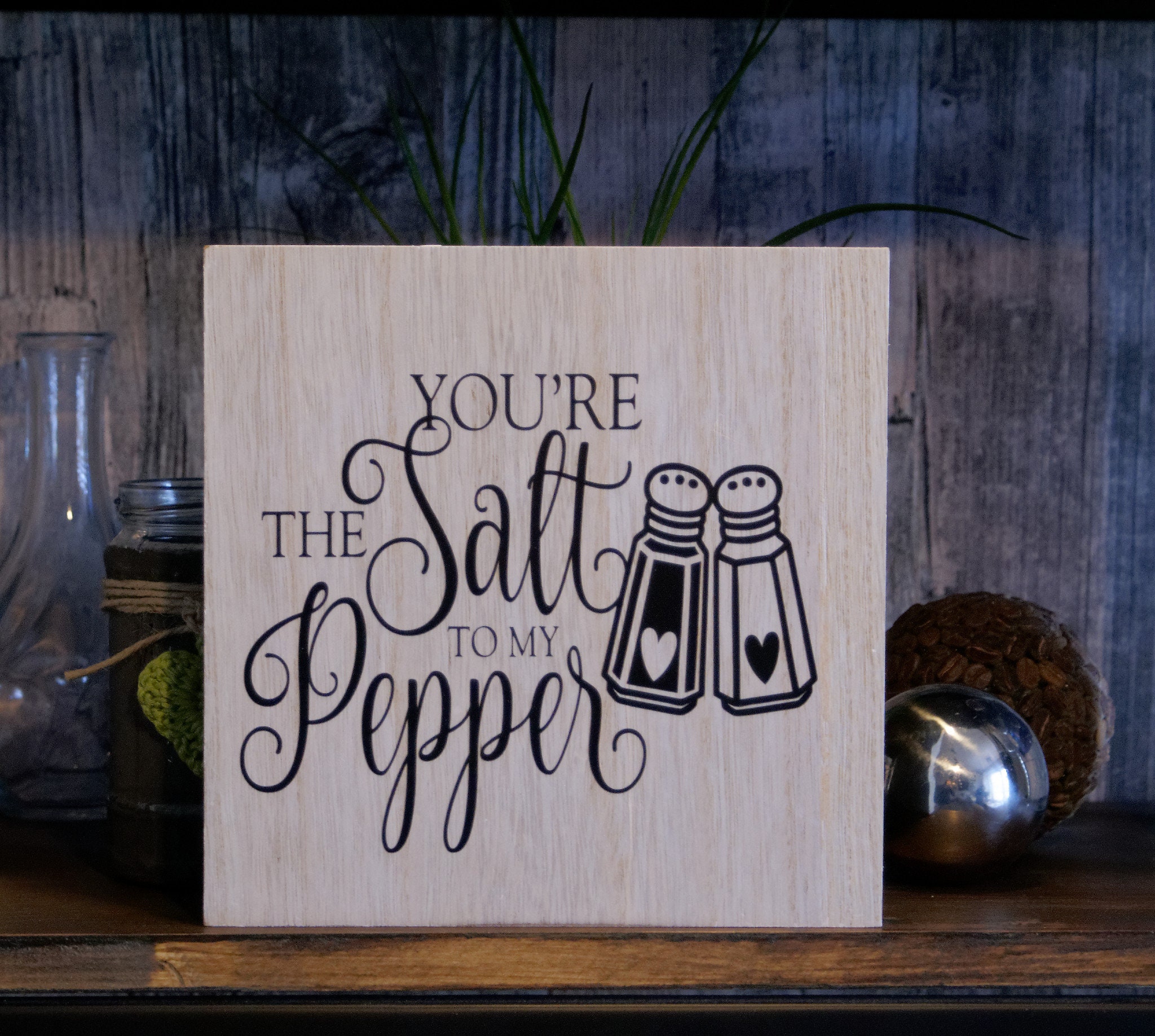 Wood sign Youre the Salt to my Pepper Etsy