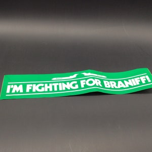 Braniff Airlines Bumper Decal Sticker I&#39;m Fighting for Braniff 15&quot; Long