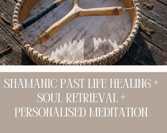 Shamanic Past Life Healing & Soul Retrieval (PDF) + Personalised Integration Meditation (Audio)