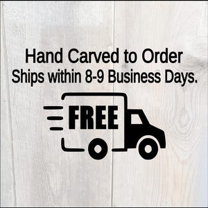 Hand-carved at the time of order, Ships within 8-9 business days. Free Shipping.