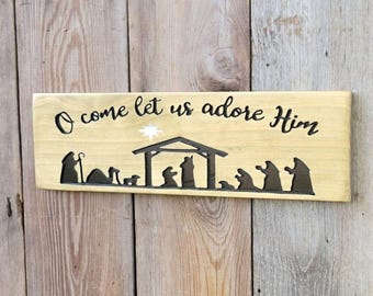 O Come Let Us Adore Him Hand Carved Wooden Sign | Primitive Christmas Nativity Scene