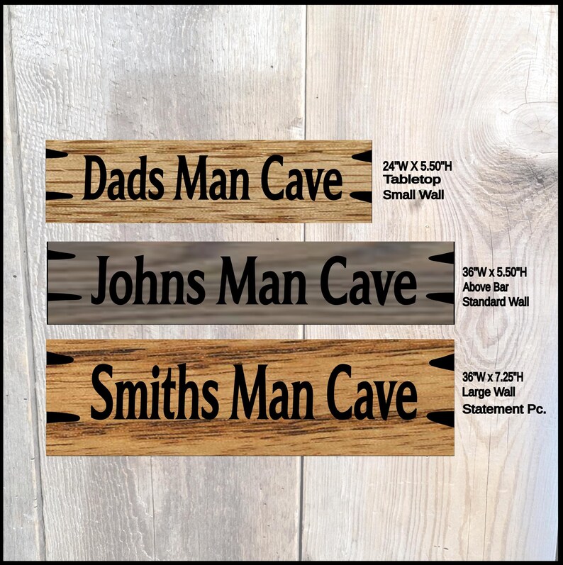 Hand Carved Man Cave Wooden Sign Size chart from the drop-down menu. 3 sizes to choose from 24 In. Wide x 5.50 In. High, perfect for tabletops or small walls, 36 in. Wide x 5.50 in. High. perfect for above the bar or small walls, 36 in. Wide x 7.25 In. High. Perfect for Above the Bar, Large Walls, Statement Piece.