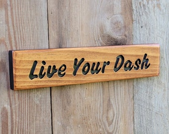 Live Your Dash Hand Carved Wooden Sign | Inspirational Office Desk Accessories Shelf Sitter