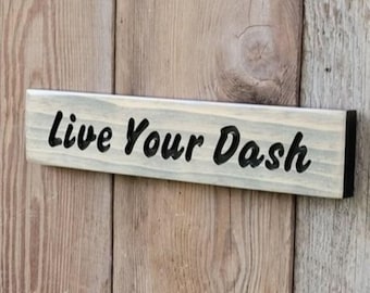 Live Your Dash Hand Carved Wooden Sign | Inspirational Motivational Shelf Sitter Decor