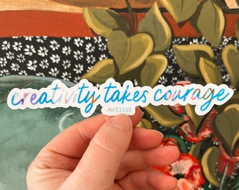 Creativity Takes Courage Sticker - I am artist sticker, Maker Stickers, feel good stickers for artists, creativity quotes, art stickers