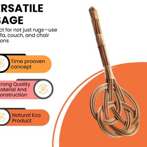 May include: A brown woven wicker rug beater with a knotted handle. The beater is on a bright orange background. The text "VERSATILE USAGE" is at the top of the image. The text "Perfect for not just rugs-use on sofa, couch, and chair cushions" is below the title. Three circles with icons and text are below the text. The first circle says "Time prooven concept". The second circle says "Strong Quality Material And Construction". The third circle says "Natural Eco Product".