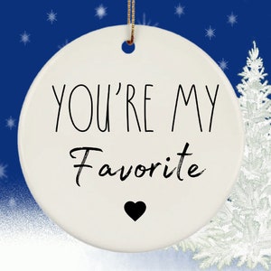 Youre My Favorite Ornament for Friends, Friendship Ornament, Best Friend Gift, Ornament for Boyfriend, Friendship Christmas