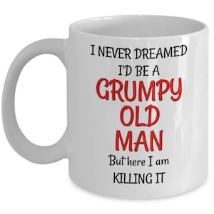 Grumpy Old Man Mug - Old Person Gag Gifts Men - Old Person Coffee Mug - Old Person Birthday Gag Gifts Friends Dad Husband Grandpa Coworkers