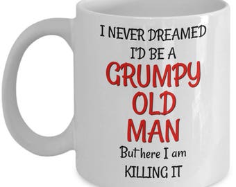 Grumpy Old Man Mug - Old Person Gag Gifts Men - Old Person Coffee Mug - Old Person Birthday Gag Gifts Friends Dad Husband Grandpa Coworkers