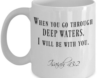 Isaiah 43 2 Christian Coffee Mugs and Gifts for Women Men Mom Dad Him Her - Inspirational Mothers Father's Day Christmas Birthday Gift 43:2