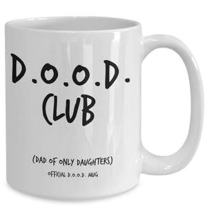 Funny Dad Gifts From Daughter Mug Quotes for Daughters and Dads Best Fathers Day, Birthday Gift for Dads of Only Daughters D.O.O.D Club image 4