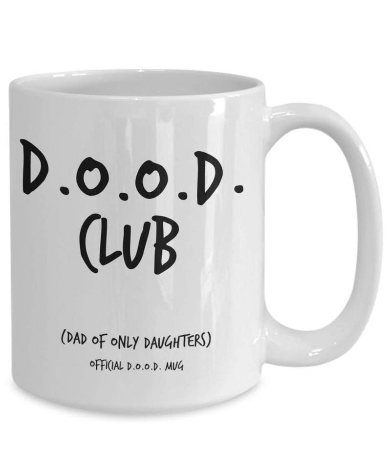 Funny Dad Gifts From Daughter Mug Quotes for Daughters and Dads Best Fathers Day, Birthday Gift for Dads of Only Daughters D.O.O.D Club image 4