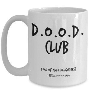 Funny Dad Gifts From Daughter Mug Quotes for Daughters and Dads Best Fathers Day, Birthday Gift for Dads of Only Daughters D.O.O.D Club image 3