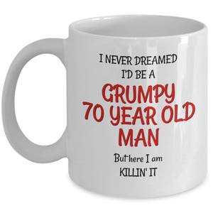 70th Birthday Mug for Men - Funny 70th Birthday Gag Gifts for Men - Grumpy Old Man Coffee Mugs - Old Person Coffee Mug - Dad Husband Grandpa