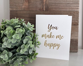 You Make Me Happy Card, Just Because Card, Greeting Card, Happy Card, Blank Greeting Card