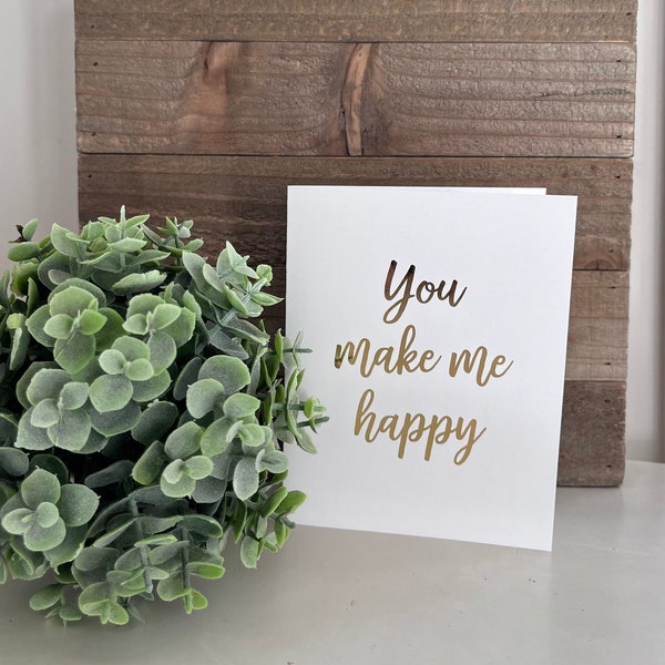You Make Me Happy Card, Just Because Card, Greeting Card, Happy Card, Blank Greeting Card