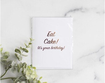 Eat Cake Card, It's Your Birthday Card, Happy Birthday Card, Gold Foil Card, Blank Greeting Card, Birthday Card